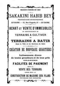 An advertisement dating from 1891, listing the services offered by Sakākīnī’s company, it reads “Purchase and sale of apartments and mainly of land for cultivation and construction in the city and the surroundings of Cairo – Creation of new districts.” This advert appeared in the Annuaire Égyptien Administratif et Commercial, a French-language Egyptian directory. Source